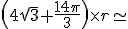 \(4\sqrt{3}+\frac{14\pi}{3}\)\times r \simeq